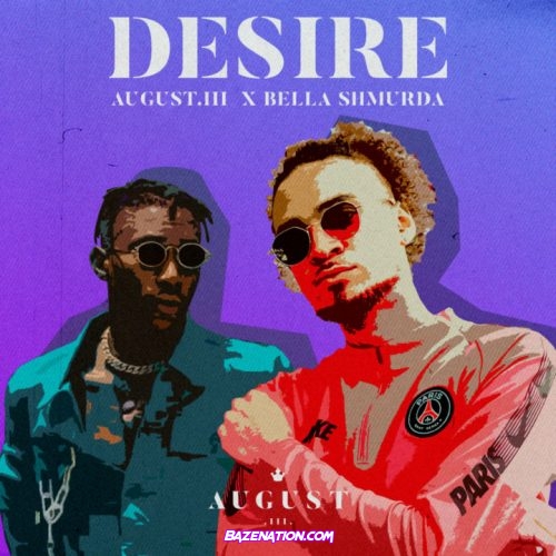 August.III – Desire (feat. Bella Shmurda) Mp3 Download