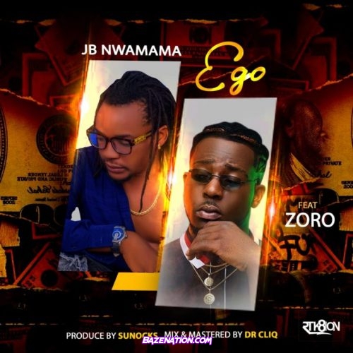 JB Nwamama – Ego (feat. Zoro) Mp3 Download