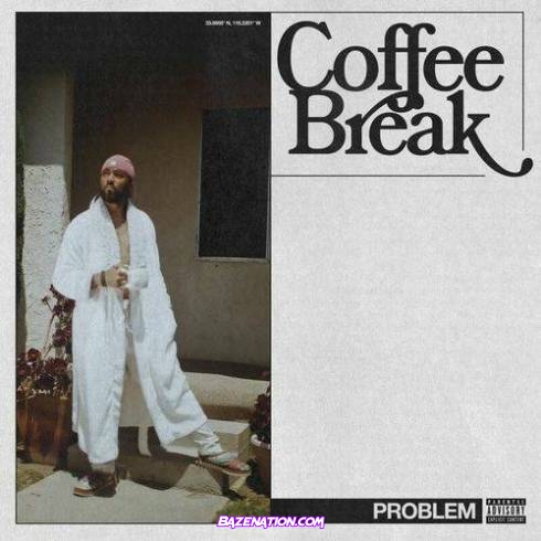 Problem – Coffee Break Download Ep Zip