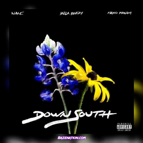 Wale - Down South (feat. Yella Beezy & Maxo Kream) Mp3 Download