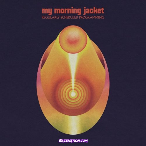My Morning Jacket – Regularly Scheduled Programming Mp3 Download