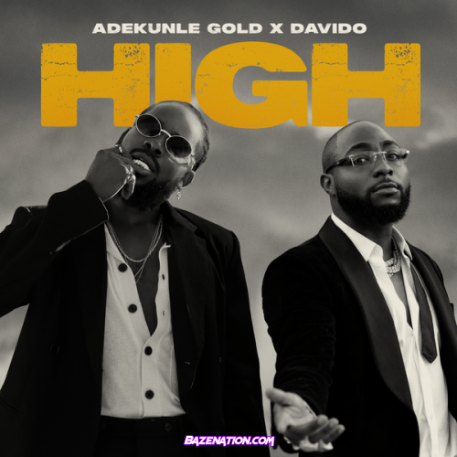 Adekunle Gold - High (feat. Davido) Mp3 Download
