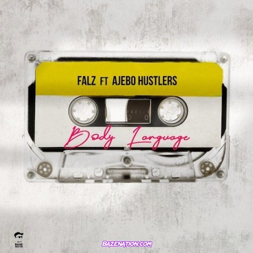 Falz – Body Language Ft. Ajebo Hustlers Mp3 Download