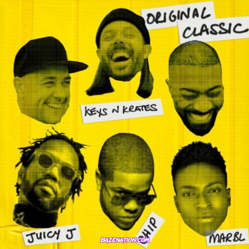 Keys N Krates - Original Classic Ft. Chip, Juicy J & Marbl Mp3 Download