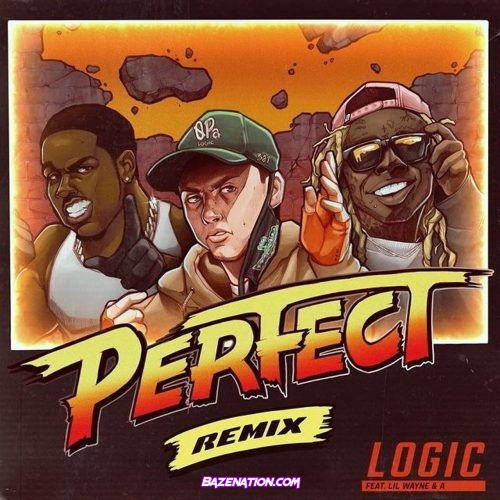 Logic - Perfect (Remix) (feat. Lil Wayne & A$AP Ferg) Mp3 Download