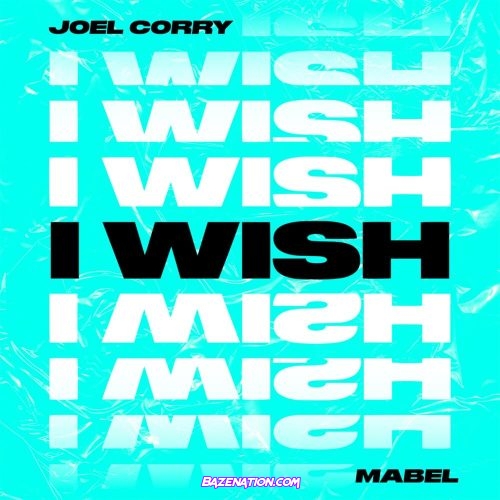 Joel Corry – I Wish (feat. Mabel) Mp3 Download