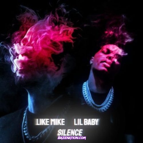 Like Mike - Silence (feat. Lil Baby) Mp3 Download