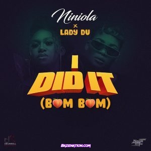 Niniola – I Did It (Bum Bum) Ft. Lady Du Mp3 Download
