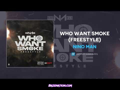 Nino Man - Who Want Smoke (Freestyle) Mp3 Download
