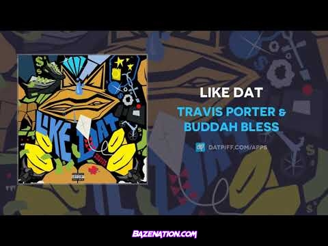 Travis Porter - Like Dat (feat. Buddah Bless) Mp3 Download