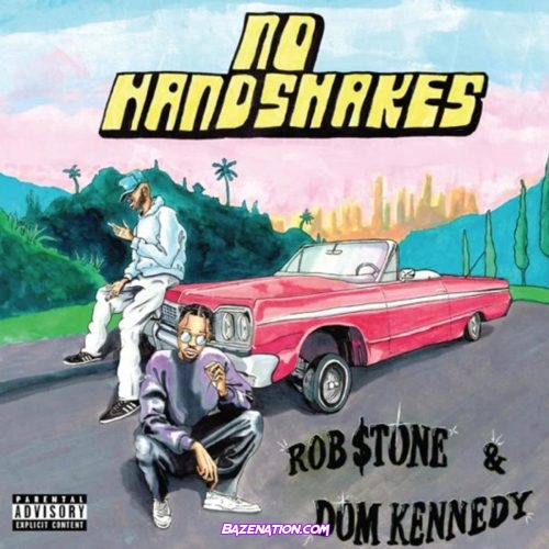 Rob $ton – No Handshakes (feat. Dom Kennedy)