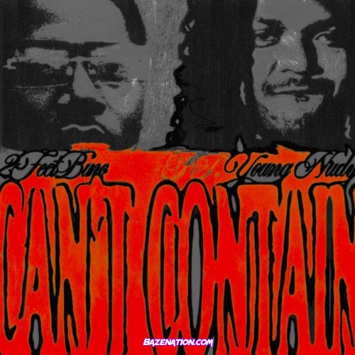 2FeetBino - Can't Contain (feat. Young Nudy) Mp3 Download