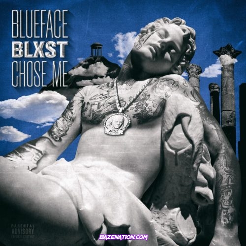 Blueface & Blxst - Chose Me Mp3 Download