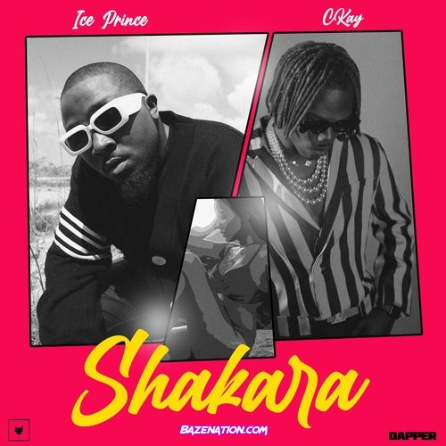 Ice Prince - Shakara (feat. CKay) Mp3 Download