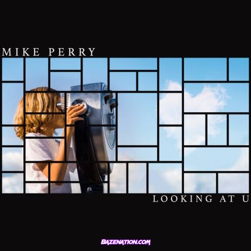 Mike Perry - Me Looking At U Mp3 Download