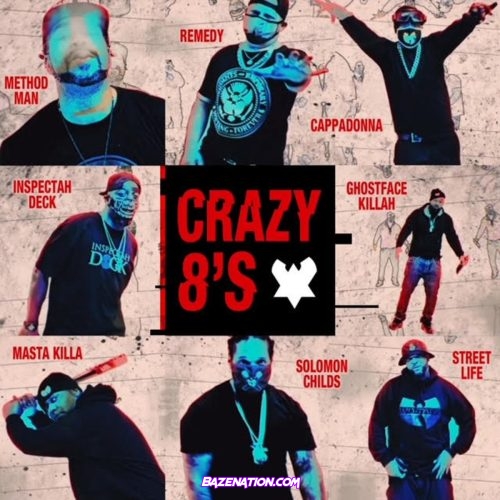 Remedy - Crazy 8's (feat. Ghostface Killah, Method Man, Inspectah Deck, Masta Killa, Cappadonna, Street Life & Solomon Childs) Mp3 Download