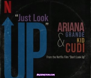 Ariana Grande & KiD CuDi – Just Look Up (From Don't Look Up) Mp3 Download