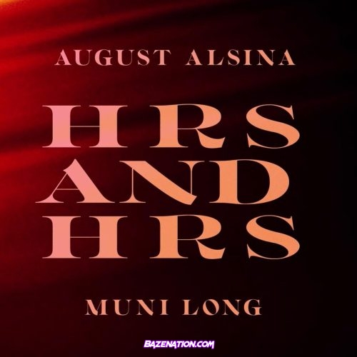 Muni Long x August Alsina - Hrs and Hrs Mp3 Download