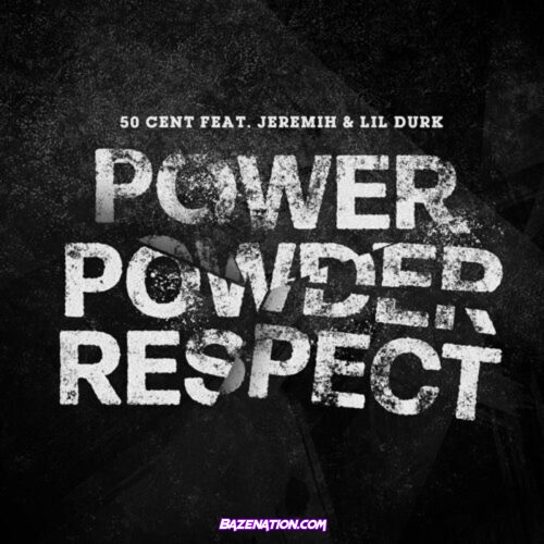 50 Cent - Power Powder Respect (feat. Jeremih & Lil Durk) Mp3 Download