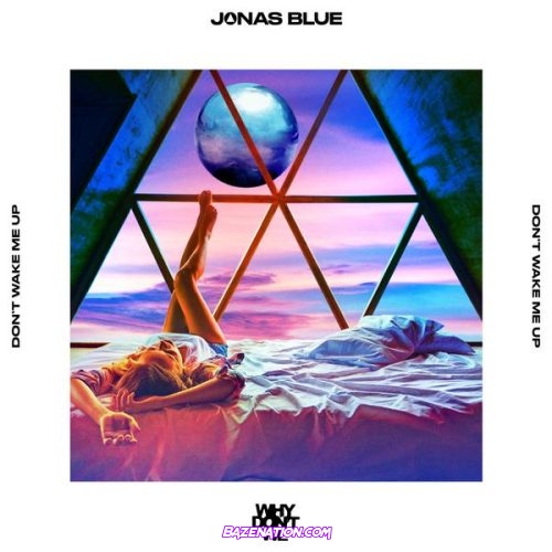 Jonas Blue & Why Don't We – Don't Wake Me Up Mp3 Download