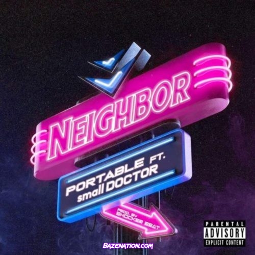 Portable - Neighbor Ft. Small Doctor Mp3 Download