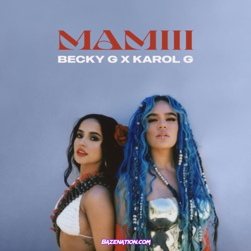 Becky G. & KAROL G - MAMIII Mp3 Download