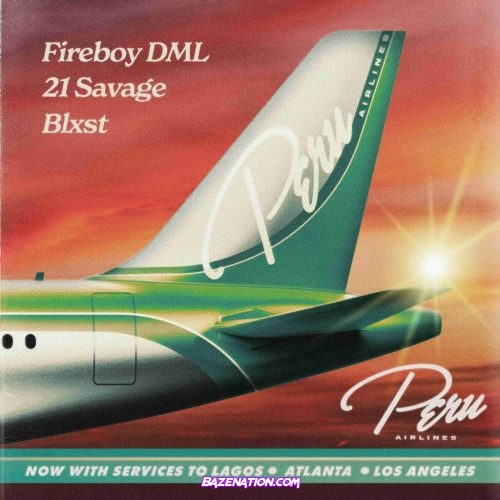 Fireboy DML, 21 Savage & Blxst - Peru (Remix) Mp3 Download