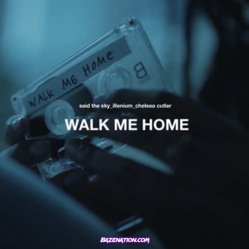 Said The Sky, ILLENIUM & Chelsea Cutler - Walk Me Home Mp3 Download