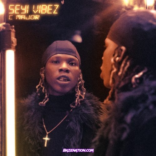 Seyi Vibez – C Major Mp3 Download