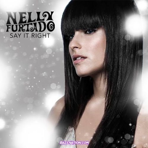 Nelly Furtado - Say It Right (Sped Up Version) Mp3 Download