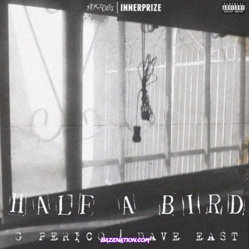 G Perico & Dave East - Half A Bird Mp3 Download
