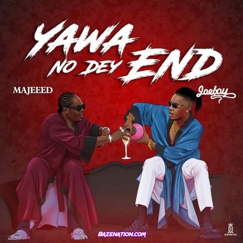 MAJEEED - Yawa No Dey End (feat. Joeboy) Mp3 Download