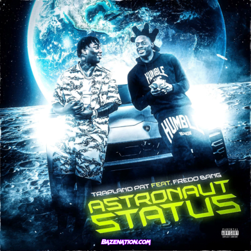 Trapland Pat – Astronaut Status (feat. Fredo Bang) Mp3 Download