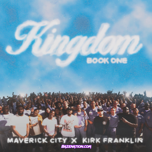 Maverick City Music & Kirk Franklin – Kingdom (feat. Naomi Raine & Chandler Moore) Mp3 Download