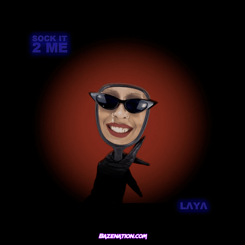 LAYA – Sock It 2 Me Mp3 Download