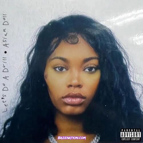 Asian Doll – Let's Do A Drill Download Album Zip