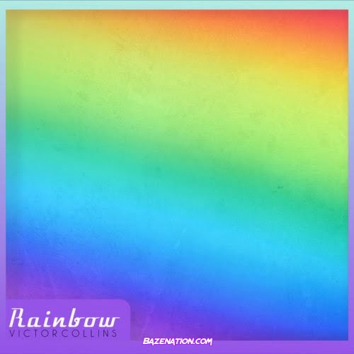 Victor Collins – Rainbow Mp3 Download