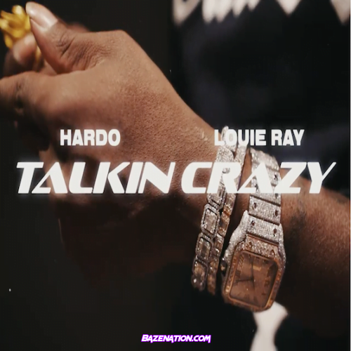 Hardo X Louie Ray – Talkin Crazy Mp3 Download