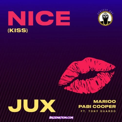 Jux – Nice (Kiss) (Marioo, Pabi Cooper & Tony Duardo) Mp3 Download