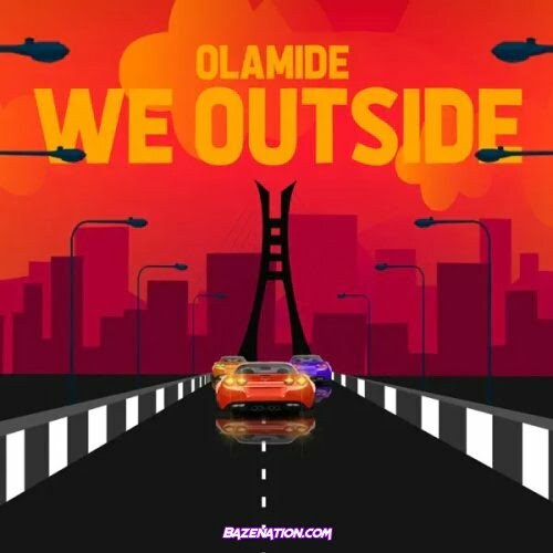 Olamide - We Outside Mp3 Download