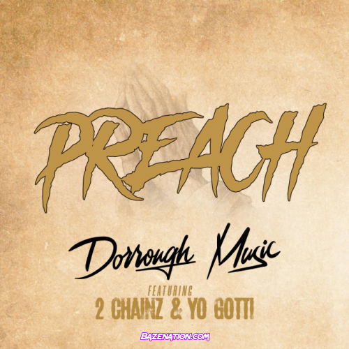 Dorrough Music – PREACH (feat. 2Chainz & Yo Gotti) Mp3 Download
