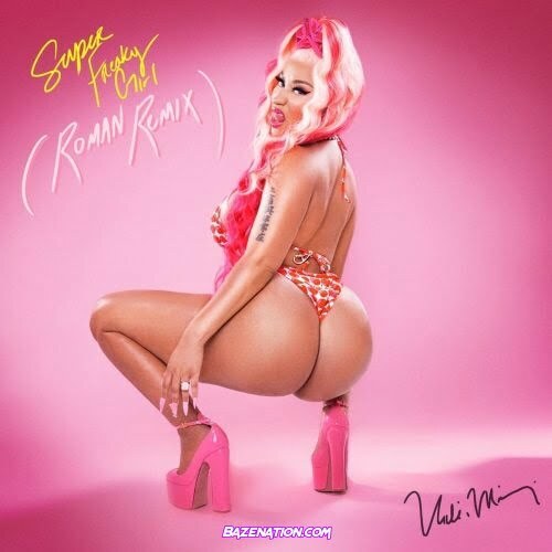 Nicki Minaj – Super Freaky Girl (Roman Remix) Mp3 Download