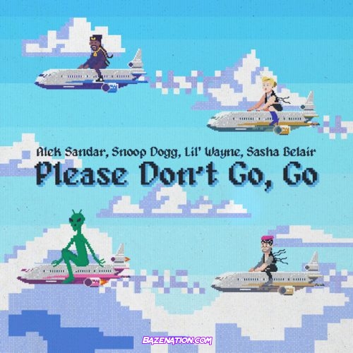 Alek Sandar – Please Don't Go Go (feat. Snoop Dogg, Lil Wayne, Sasha Belair) Mp3 Download