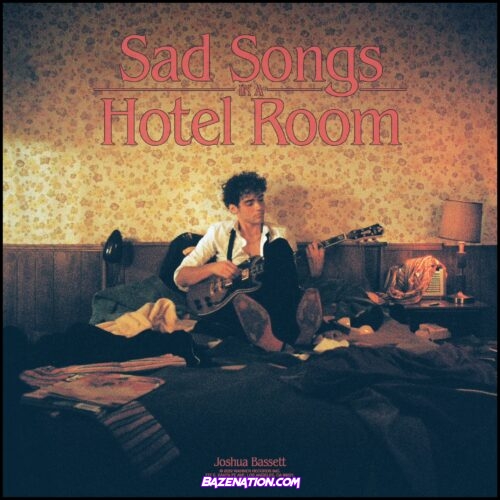 Joshua Bassett – Sad Songs In A Hotel Room Mp3 Download