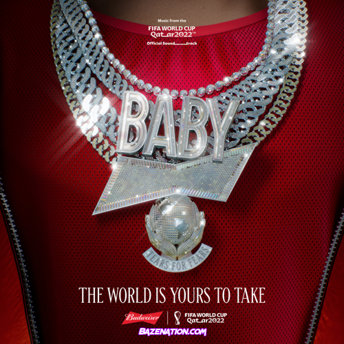 Lil Baby – The World Is Yours To Take (Budweiser Anthem of the FIFA World Cup 2022) Mp3 Download