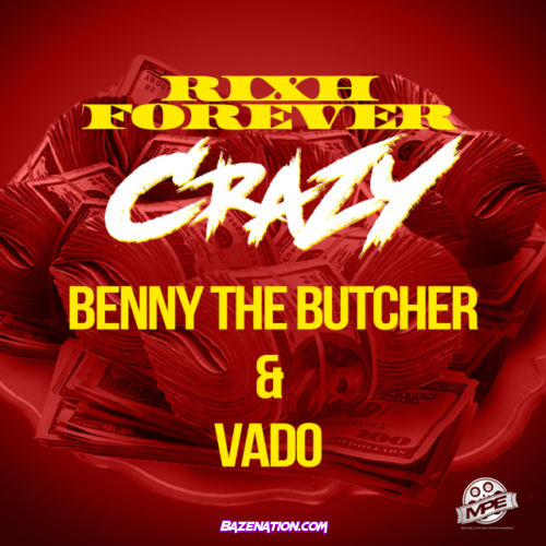 rixh forever – Crazy (feat. Benny the Butcher & Vado) Mp3 Download