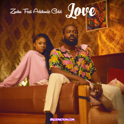 Zuchu – Love (Feat. Adekunle Gold) Mp3 Download