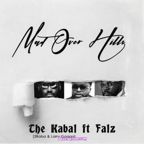 2Baba - Mad Over Hills (feat. Larry Gaaga, The Kabal & Falz) Mp3 Download