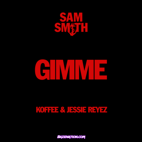 Sam Smith, Koffee & Jessie Reyez – Gimme Mp3 Download