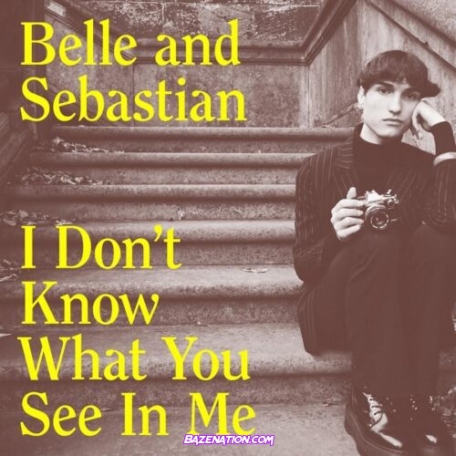 Belle and Sebastian – I Don't Know What You See In Me Mp3 Download